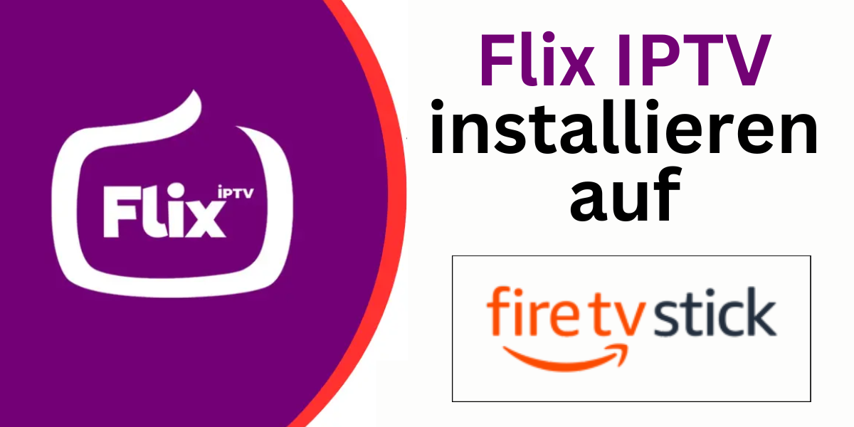 Flix IPTV App auf Firestick installieren Anleitung